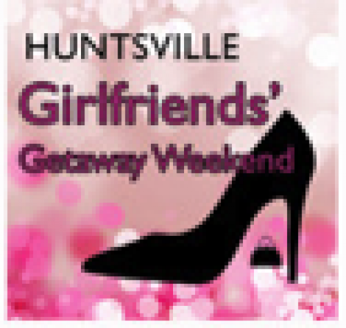 Huntsville's Girlfriends' Getaway Weekend