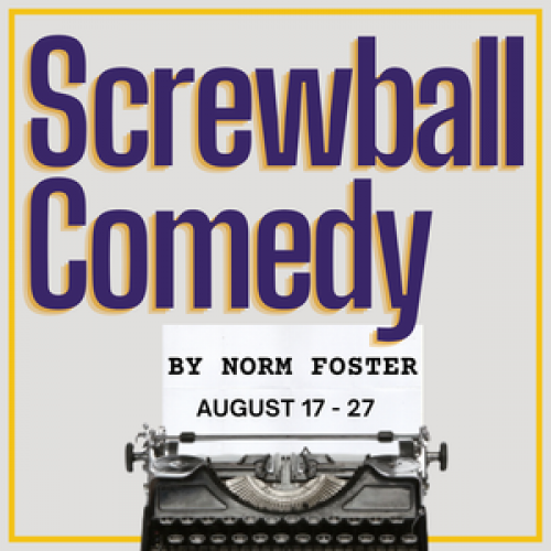 Globus Theatre Presents Screwball Comedy by Norm Foster