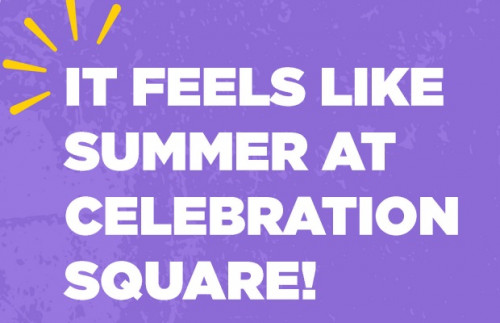 It Feels Like Summer at Celebration Square!