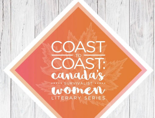 Coast to Coast “Canada’s Survivalist Women” Literary Series