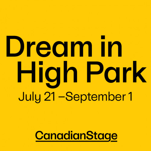 Canadian Stage Presents Dream in High Park - 2024 in Toronto - Theatre & Performing Arts in GREATER TORONTO AREA Summer Fun Guide