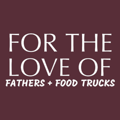 For the Love of Fathers & Food Trucks - June 18, 2023 in Milton - Festivals, Fairs & Events in  Summer Fun Guide